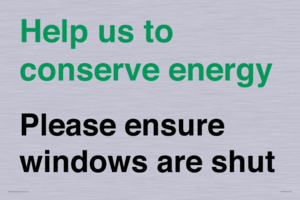 Help us to conserve energy - Please ensure windows are shut